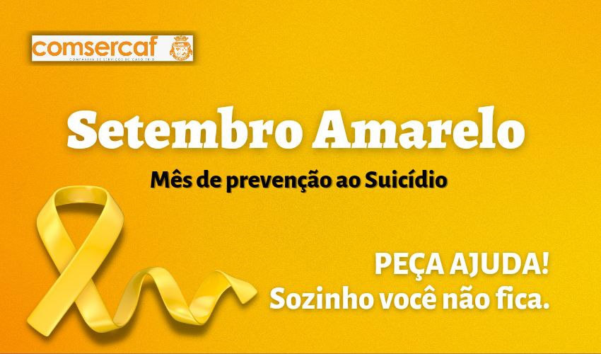 MAIS UM SETEMBRO AMARELO, MÊS QUE NOS AJUDA A TER CONSCIÊNCIA DE QUE A PREVENÇÃO AO SUICÍDIO É TODOS OS DIAS